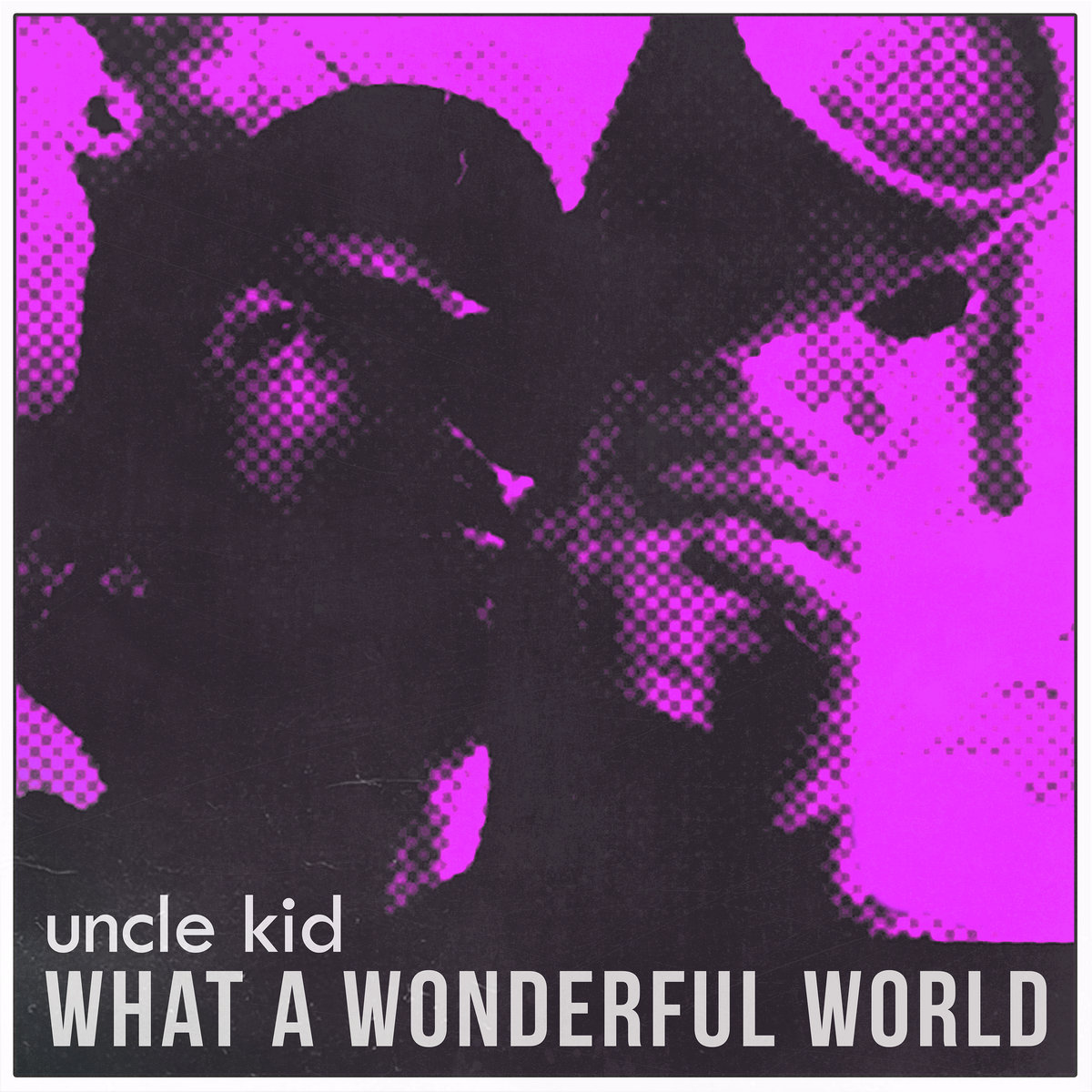 UNCLE KID – WHAT A WONDERFUL WORLD