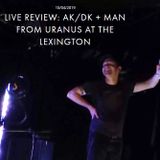 AK/DK + MAN FROM URANUS AT THE LEXINGTON