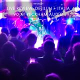 DELILUH + ITALIA 90 AT PECKHAM AUDIO