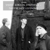 GIRLS IN SYNTHESIS - THEY'RE NOT LISTENING 