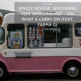 WOLFGANG VON VANDERGHAST – OH WHAT A CARRY ON (FEAT. FARMA G)