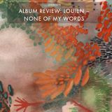 LOUIEN – NONE OF MY WORDS