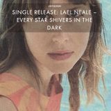 LAEL NEALE - EVERY STAR SHIVERS IN THE DARK