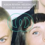 NELSON CAN – SO LONG DESIRE