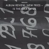 NEW FRIES - IS THE DIEA OF US