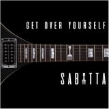 SABATTA – GET OVER YOURSELF