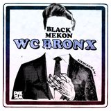 BLACK MEKON – WC BRONX